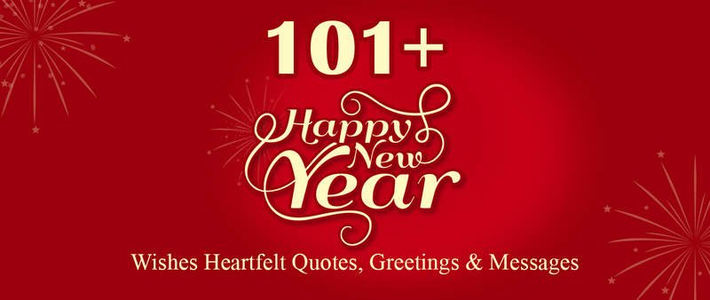 101+ Happy New Year Wishes: Heartfelt Quotes, Greetings & Messages
