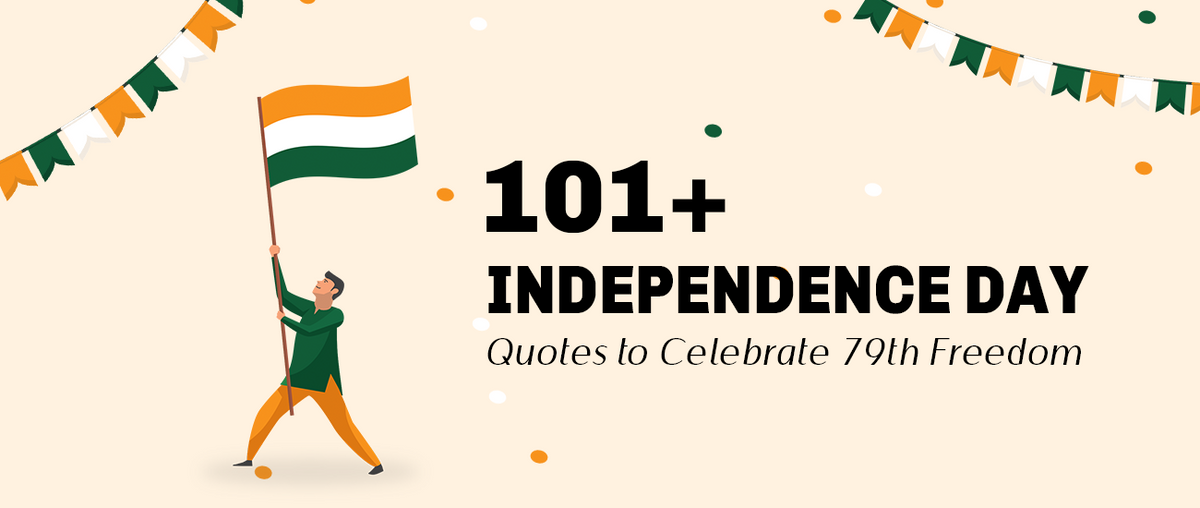 101+ Independence Day Quotes to Celebrate 79th Freedom