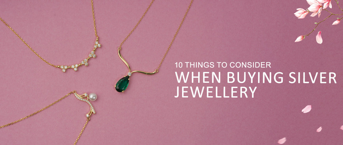 Tips for Buying Silver - 10 Things to Consider when buying Silver Jewellery