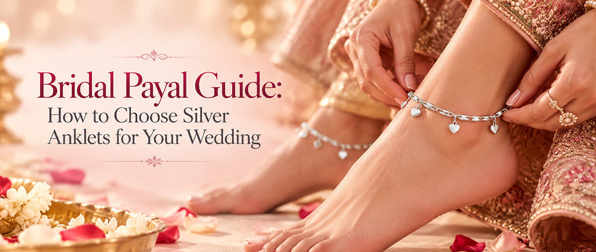 Bridal Payal Guide: How to Choose Silver Anklets for Your Wedding