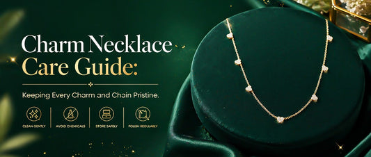 Charm Necklace Care Guide: Keeping Every Charm and Chain Pristine