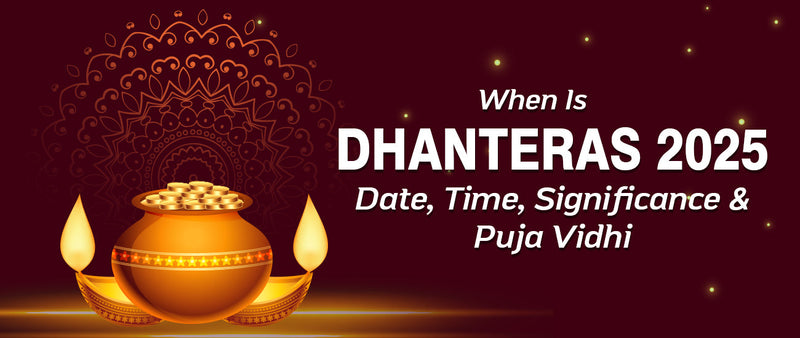 When Is Dhanteras 2025? Date, Time, Significance & Puja Vidhi