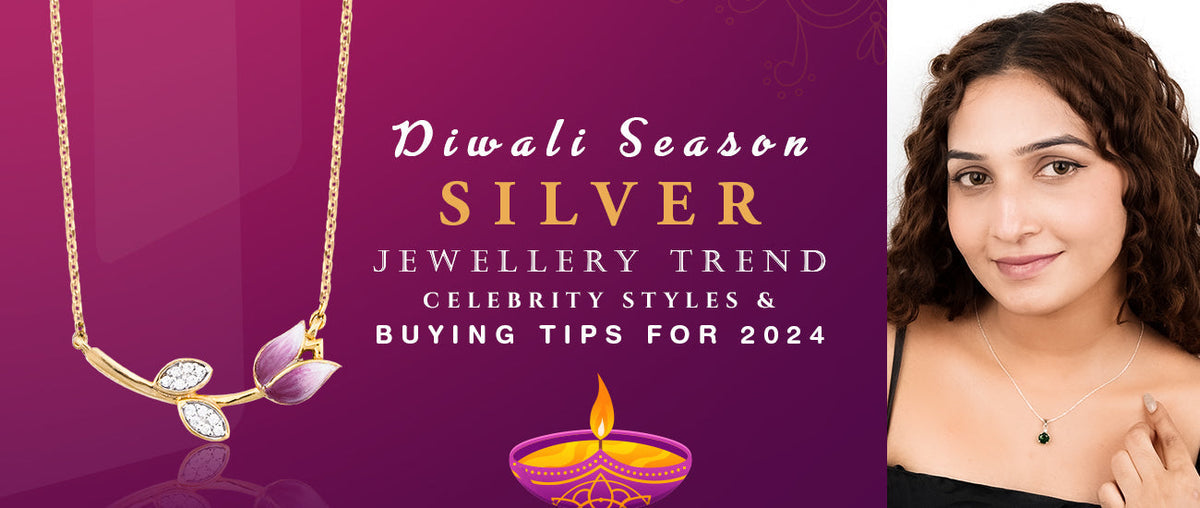 Diwali Season Silver Jewellery Trends: Celebrity Styles & Buying Tips for 2024