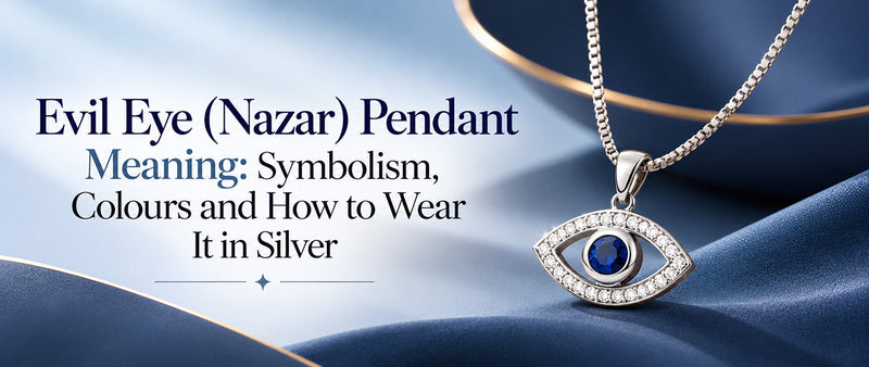 Evil Eye (Nazar) Pendant Meaning: Symbolism, Colours and How to Wear It in Silver
