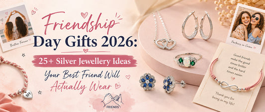 Friendship Day Gifts 2026: 25+ Silver Jewellery Ideas Your Best Friend Will Actually Wear