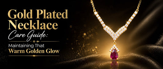 Gold Plated Necklace Care Guide: Maintaining That Warm Golden Glow