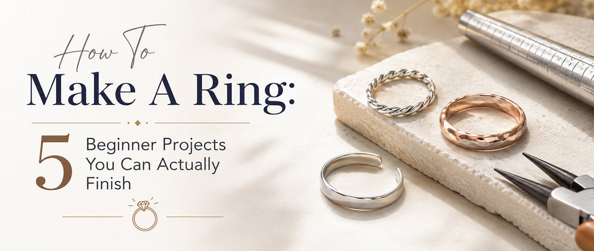 How To Make A Ring: 5 Beginner Projects You Can Actually Finish