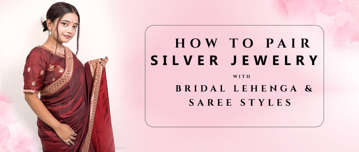 How to Pair Silver Jewelry with Bridal Lehenga & Saree Styles