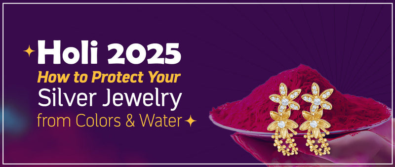 Holi 2025: How to Protect Your Silver Jewelry from Colors & Water