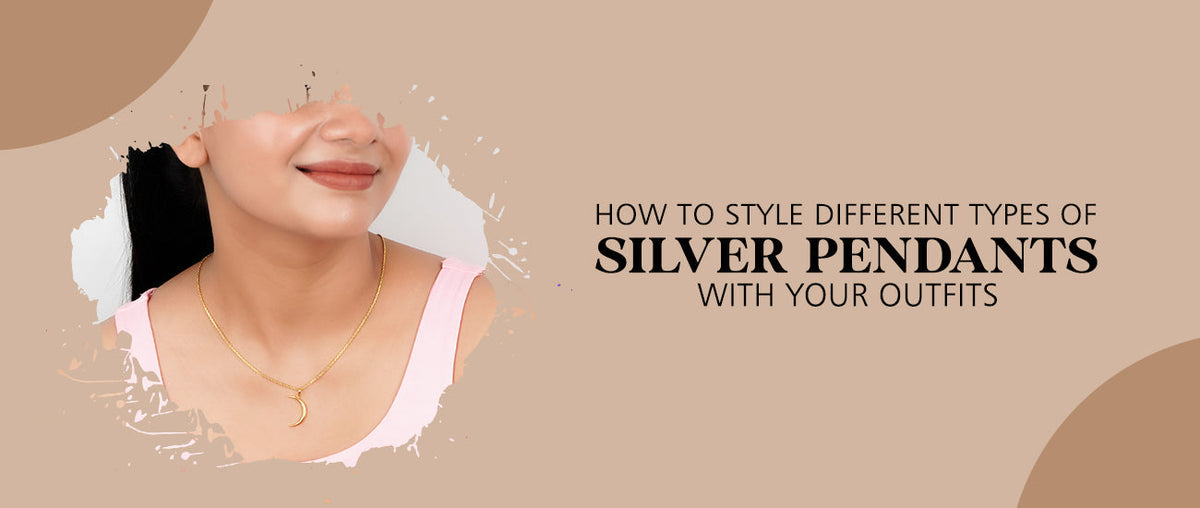 How to Style Different Types of Silver Pendants with Your Outfits