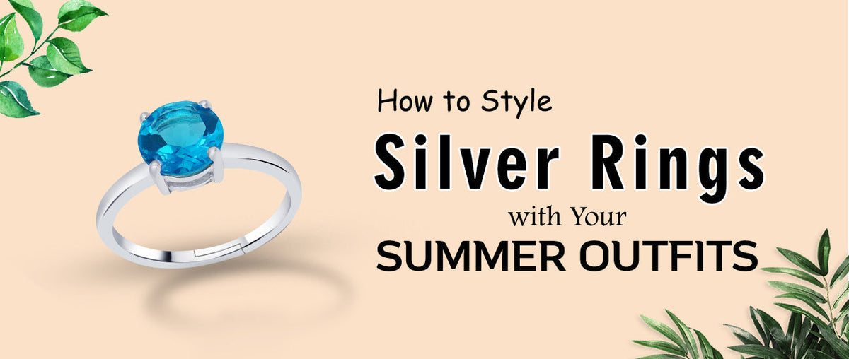 How to Style Silver Rings with Your Summer Outfits
