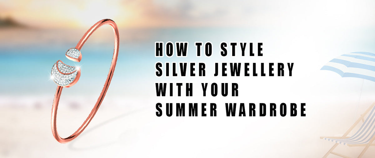 How to Style Silver Jewellery with Your Summer Wardrobe