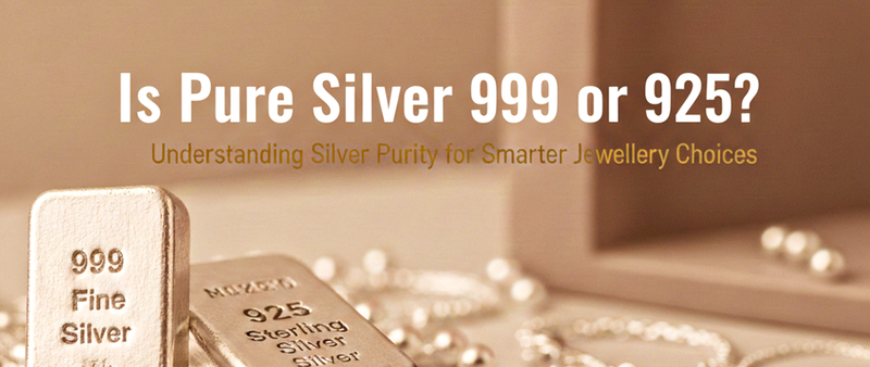 Is Pure Silver 999 or 925? Understanding Silver Purity for Smarter Jewellery Choices