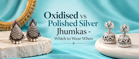 Oxidised vs Polished Silver Jhumkas - Which to Wear When