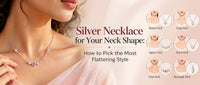 Silver Necklace for Your Neck Shape: How to Pick the Most Flattering Style