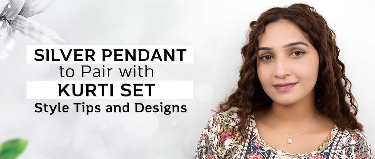 Silver Pendant to Pair with Kurti Set: Style Tips and Designs