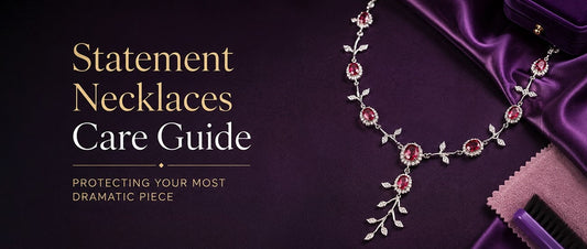 Statement Necklaces Care Guide: Protecting Your Most Dramatic Piece