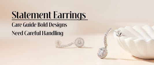 Statement Earrings Care Guide: Bold Designs Need Careful Handling