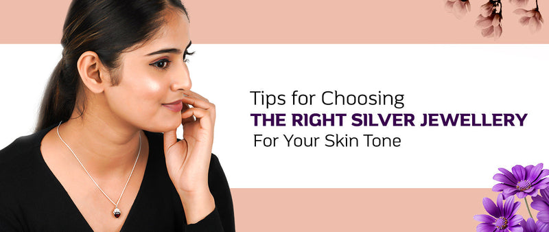 Tips for Choosing the Right Silver Jewellery for Your Skin Tone