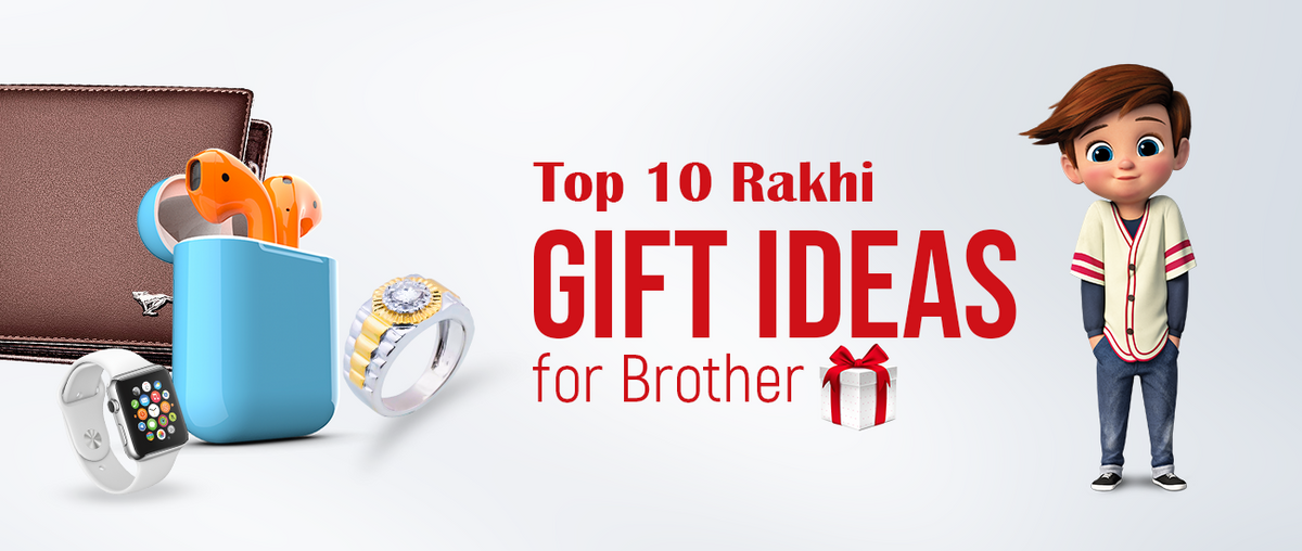 Top 10 Rakhi Gift Ideas for Brother
