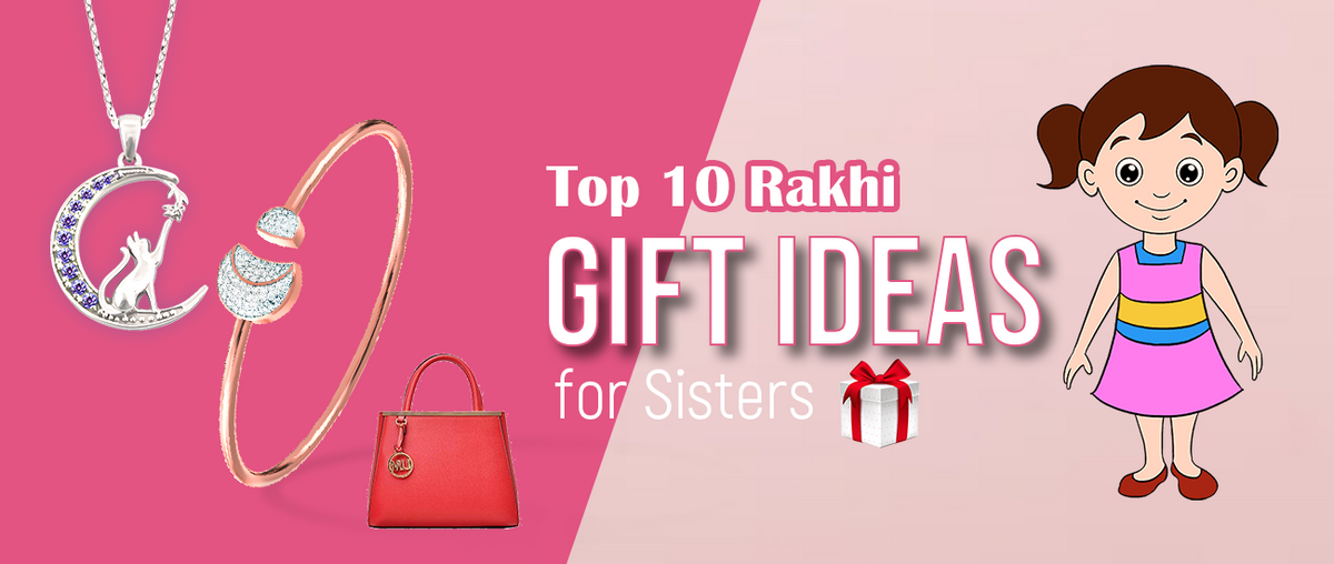 Top 10+ Rakhi Gifts for Sisters