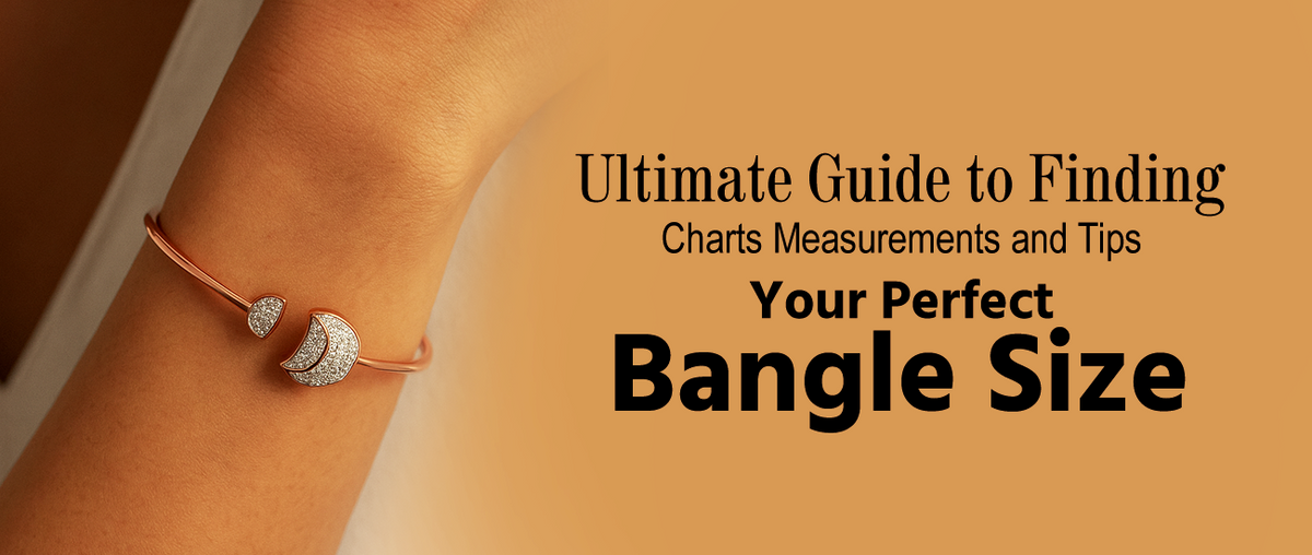 Bangle Size Charts: Guide To Find Your Perfect Bangle Size