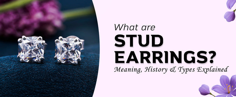 What are Stud Earrings? Meaning, History & Types Explained