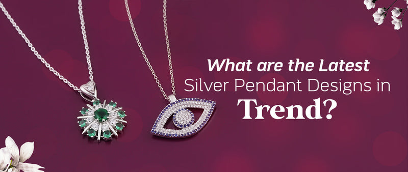 What are the Latest Silver Pendant Designs in Trend?