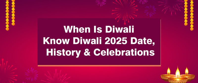 When Is Diwali? Know Diwali 2025 Date, History & Celebrations